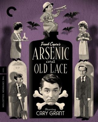 Arsenic and Old Lace, A Dark Comedy Delight Filled With Murderous Grandmothers and Buried Corpses!