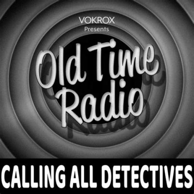  Calling All Detectives! - A Thrilling Radio Drama Series Embracing Espionage and Gritty Realism