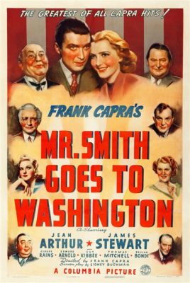 Mr. Smith Goes to Washington: A Heartwarming Tale of Idealism Clashing with Political Reality!